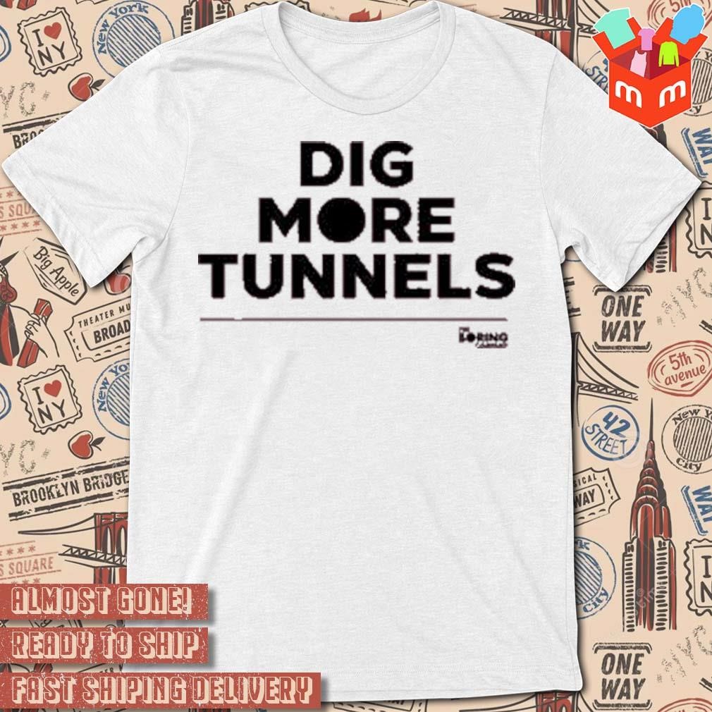 The Boring Company Dig More Tunnels t-shirt