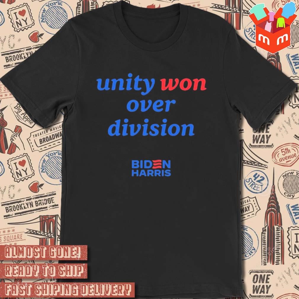 Unity won over division Biden Harris Candidly Tiff t-shirt
