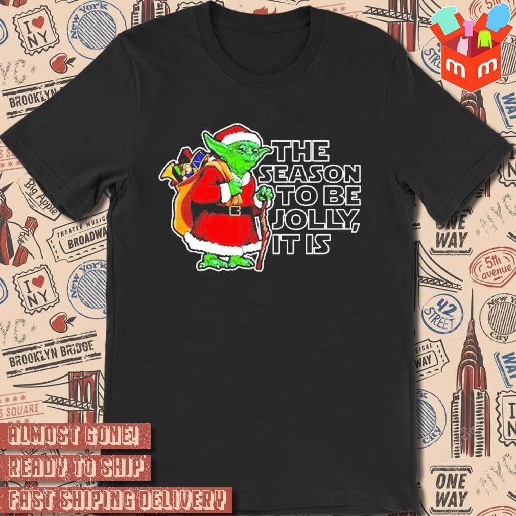 Yoda The Seaon To Be Jolly It Is Christmas shirt